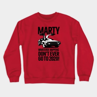 Marty Whatever happens don't ever go to 2020 meme Crewneck Sweatshirt